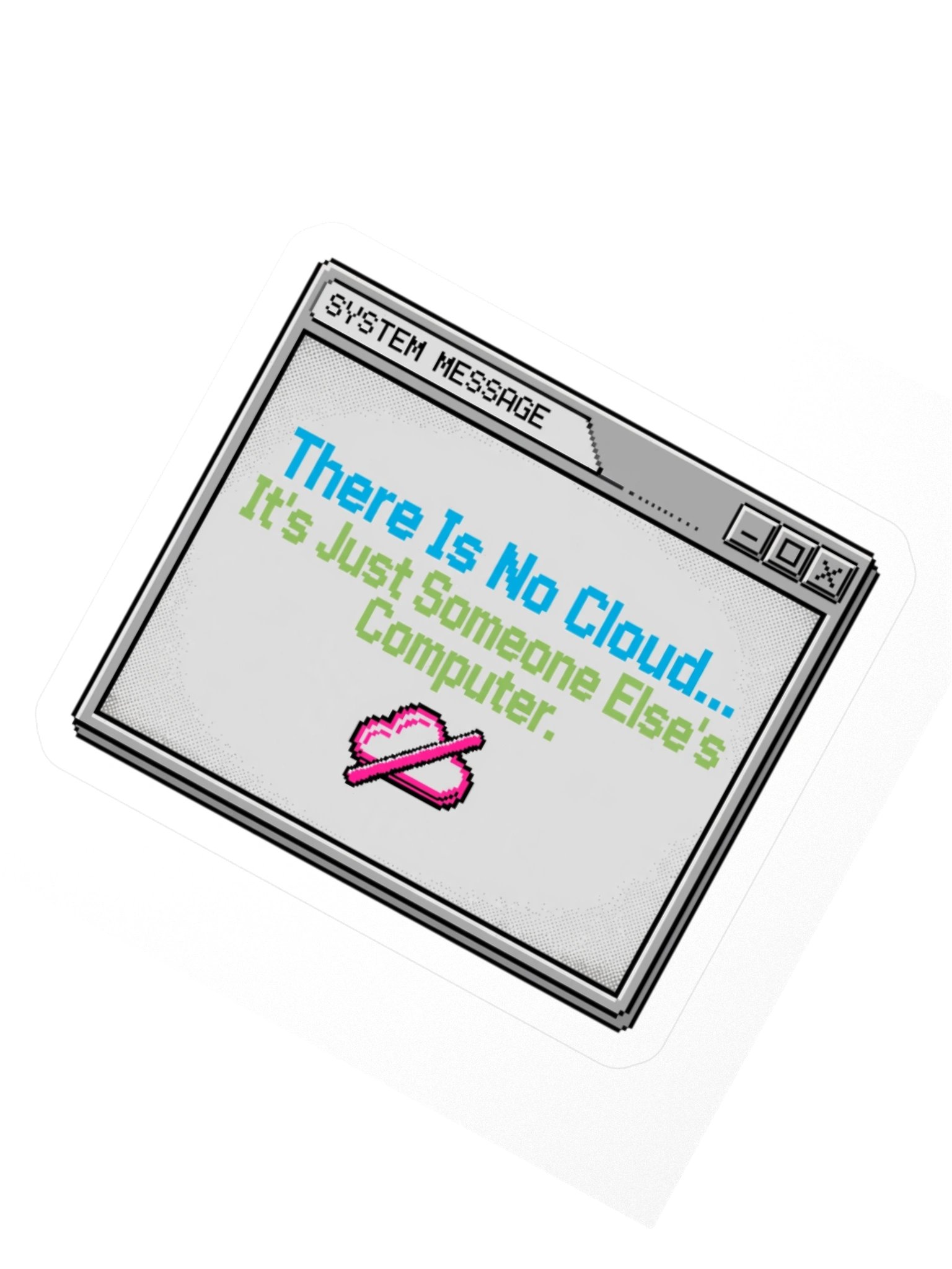 There Is No Cloud Retro System Message Sticker product image (2)