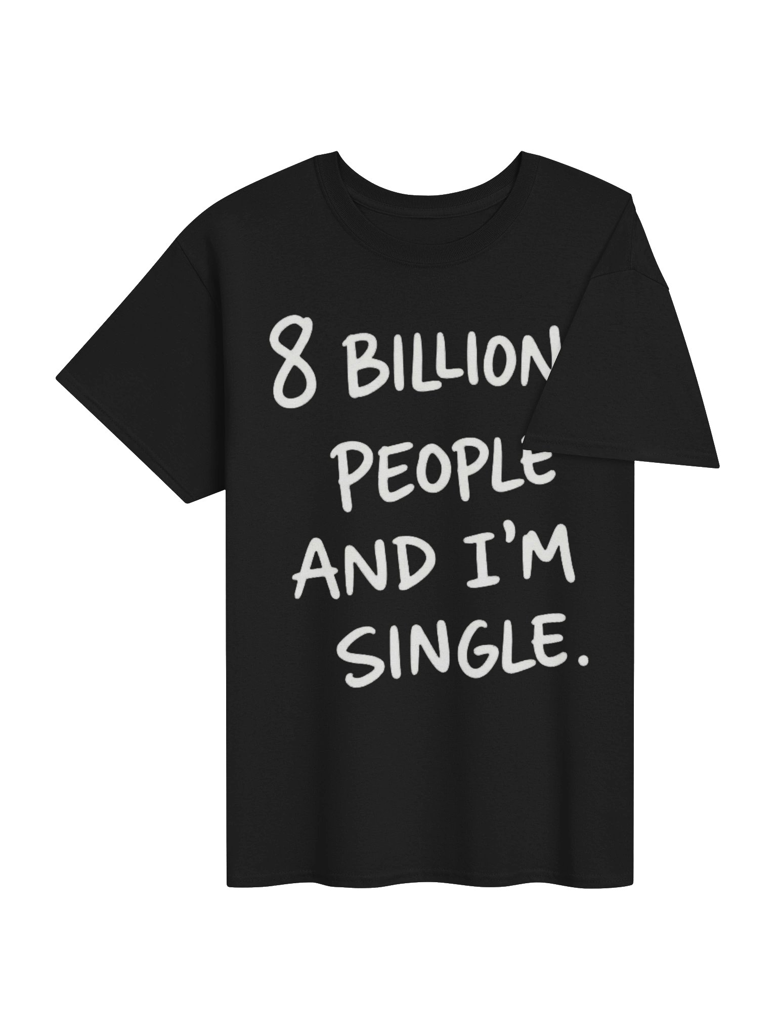 💔 8 BILLION PEOPLE… AND I’M SINGLE. 🌍😂 product image (87)