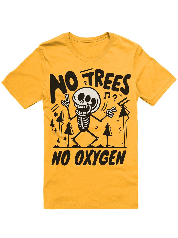 No Trees No Oxygen – Skeleton T-SHIRT product image (73)