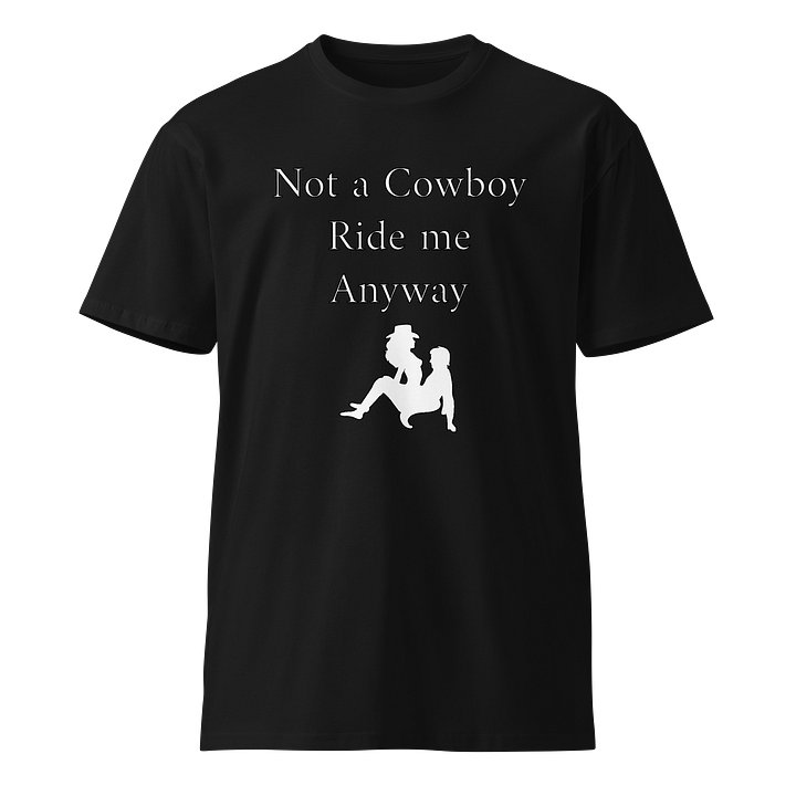 Not a Cowboy Premium Tee product image (1)