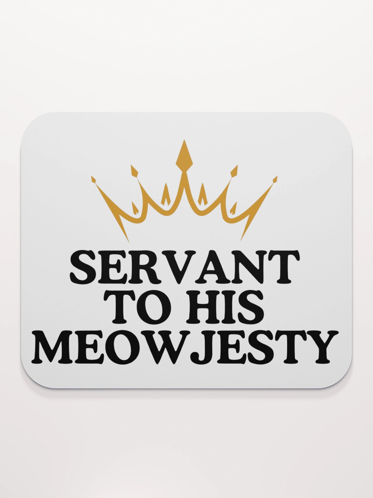 Servant to His Meowjesty Funny Cat Mouse Pad product image (2)