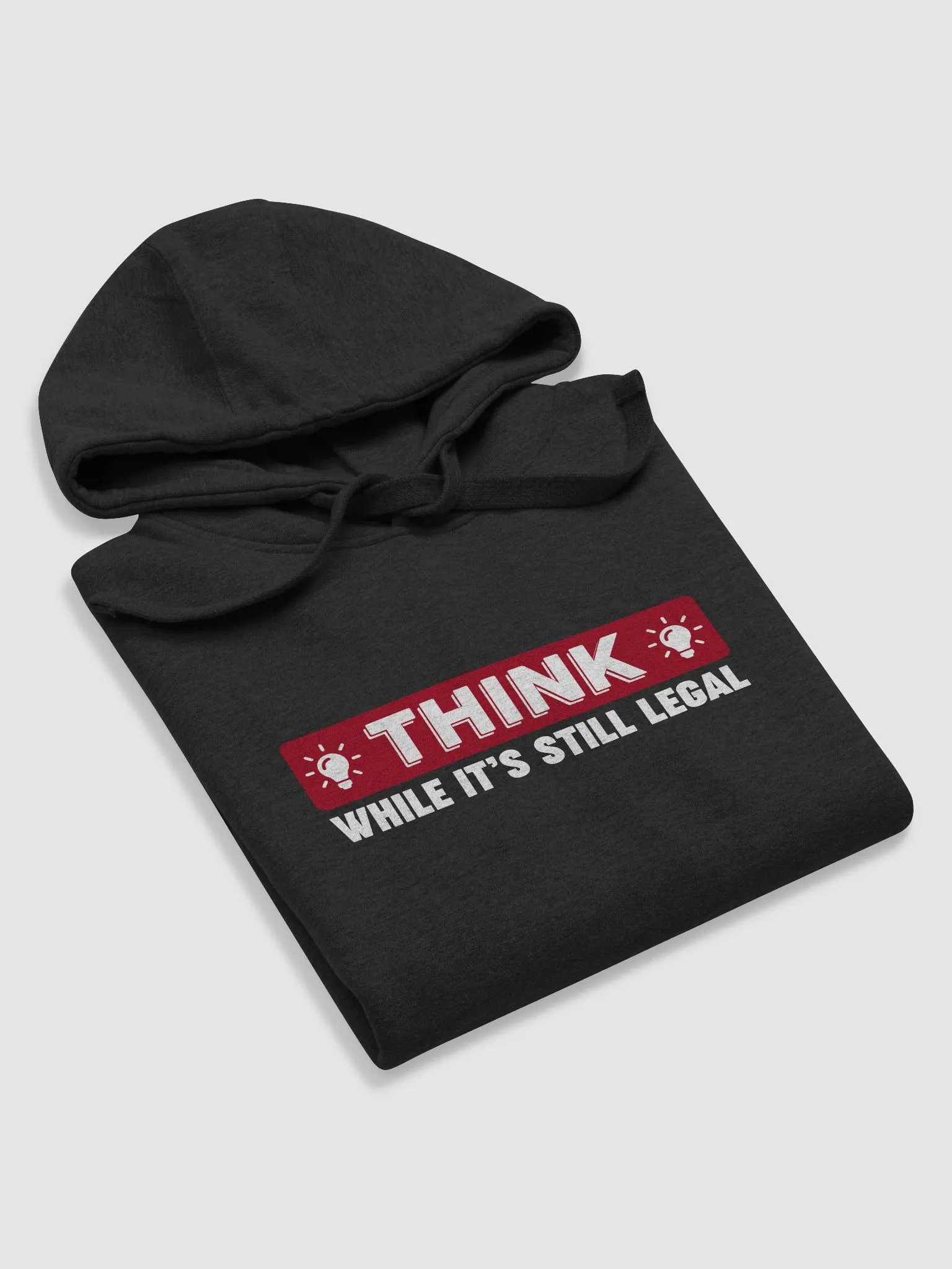 Think While It's Still Legal Hoodie product image (5)
