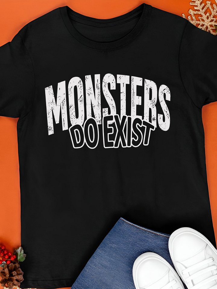 Monsters Do Exist T-Shirt product image (1)