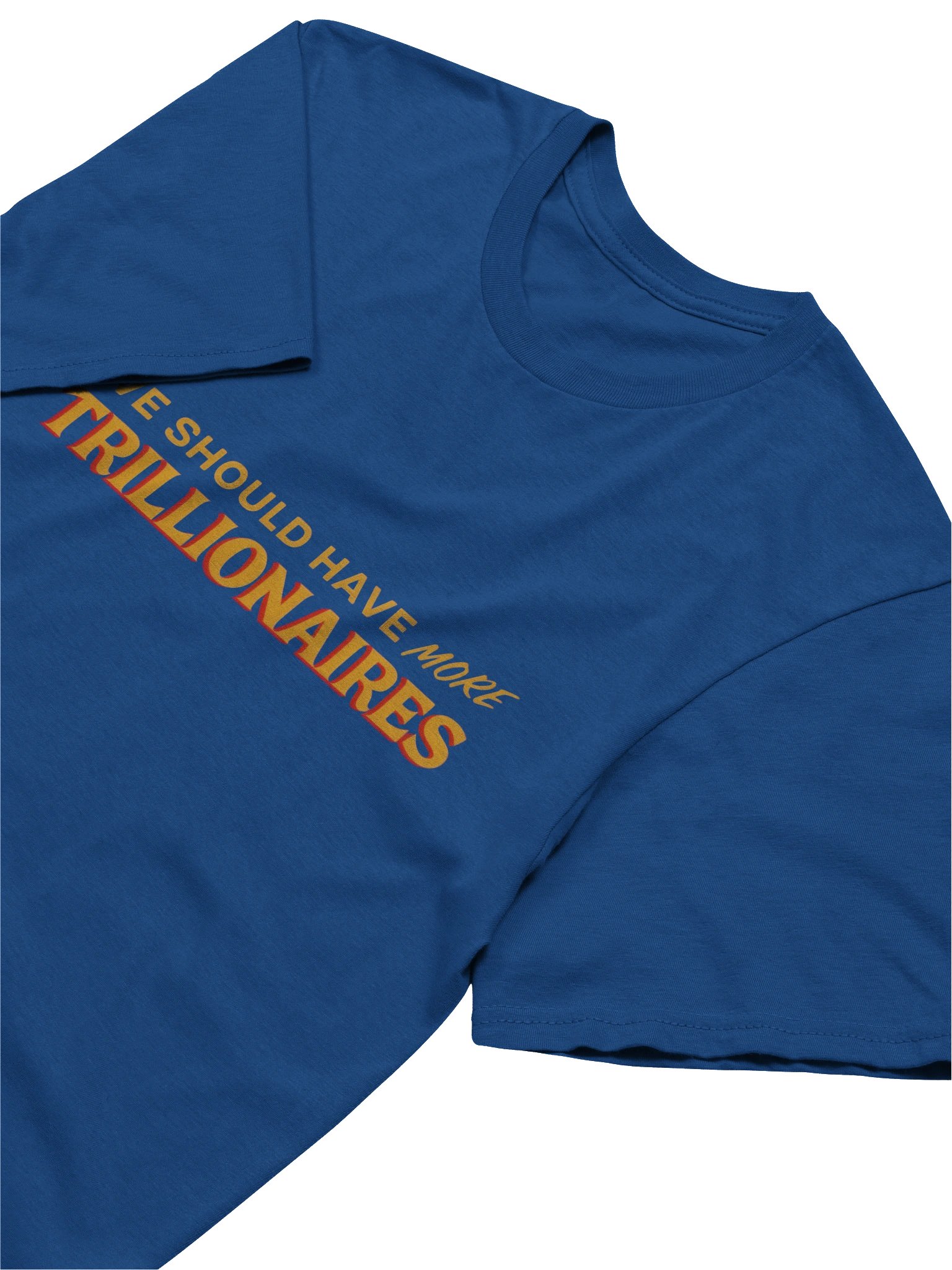WE SHOULD HAVE *MORE* TRILLIONAIRES product image (4)