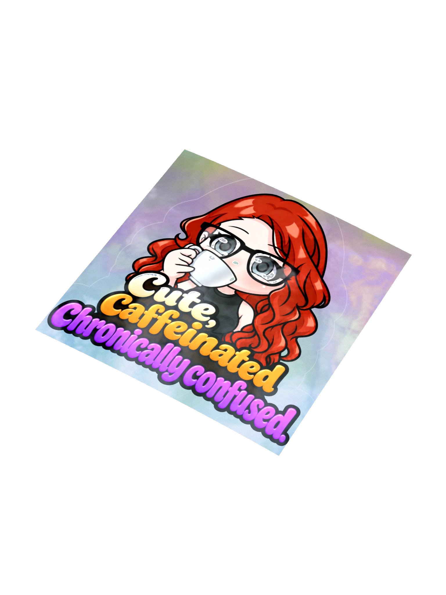 Cute, Caffeinated, and Chronically Confused Holo Sticker product image (3)