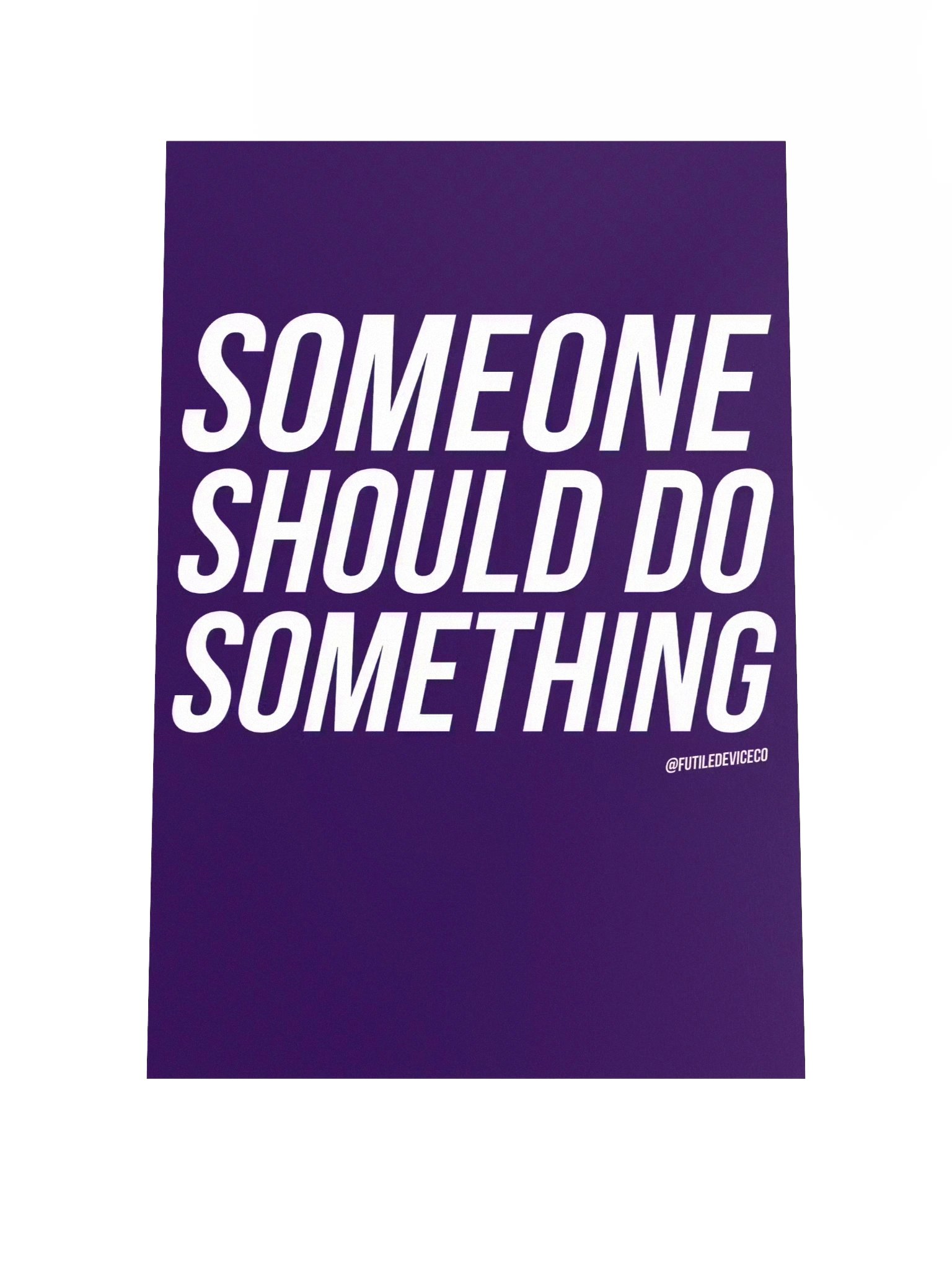 FUTILE DEVICE: SOMEONE SHOULD DO SOMETHING (POSTER) product image (1)