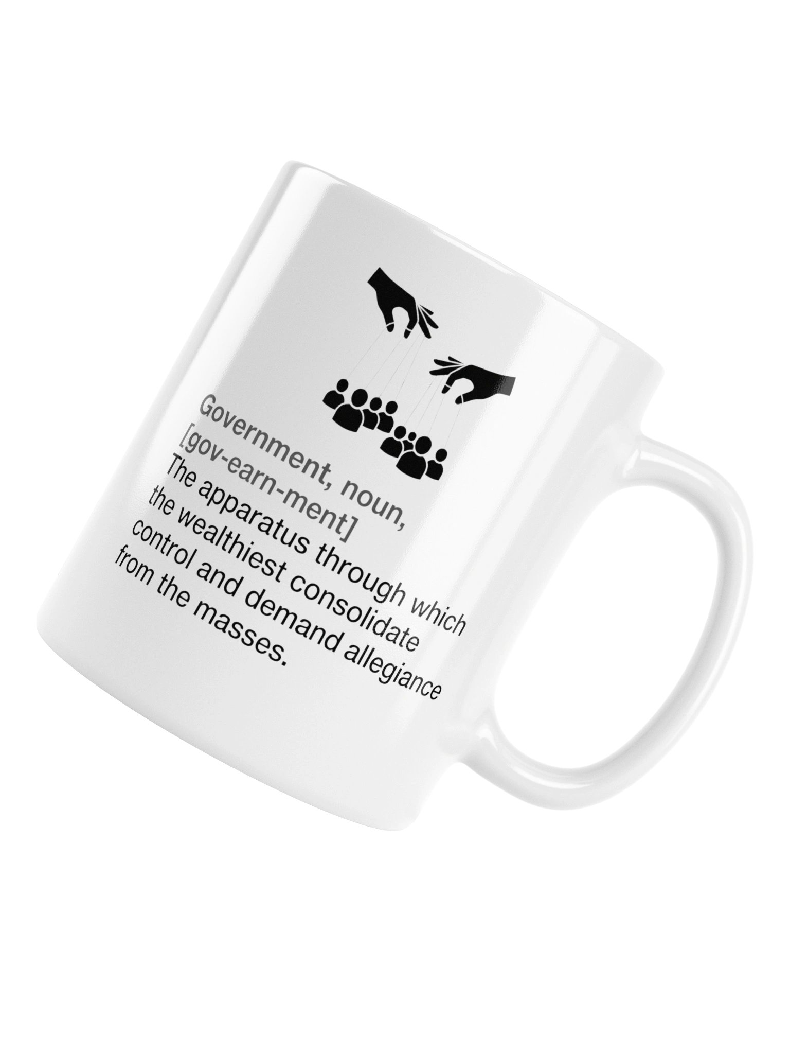 High quality ceramic mug says: "Government, noun, The apparatus through which the wealthiest consolidate control and demand alliance from the masses" product image (6)