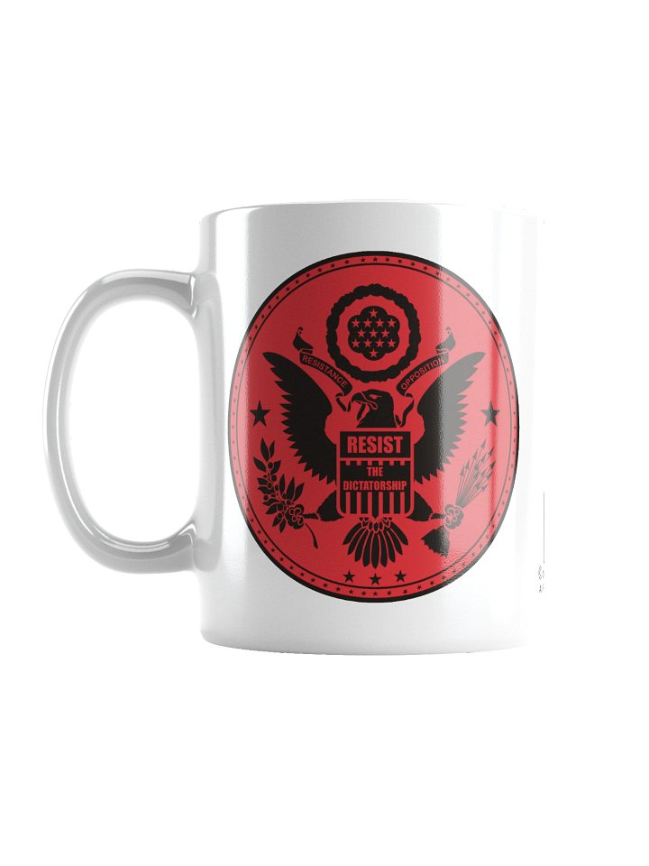 Funny White Ceramic Mug Says: "Resist The Dictatorship. Resistance - Opposition" product image (1)