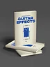 Ultimate Guide to Guitar Effects | E-BOOK