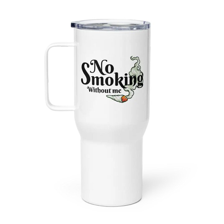 No Smoking Without Me - Travel Mug w/ Handle product image (1)