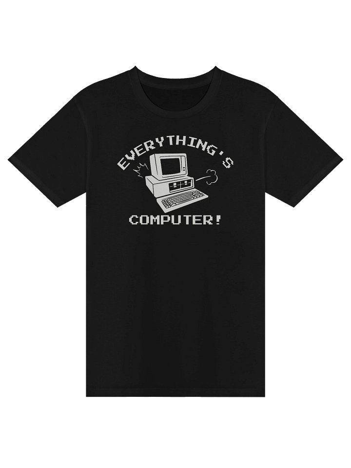 Everything’s Computer Premium T-Shirt product image (1)