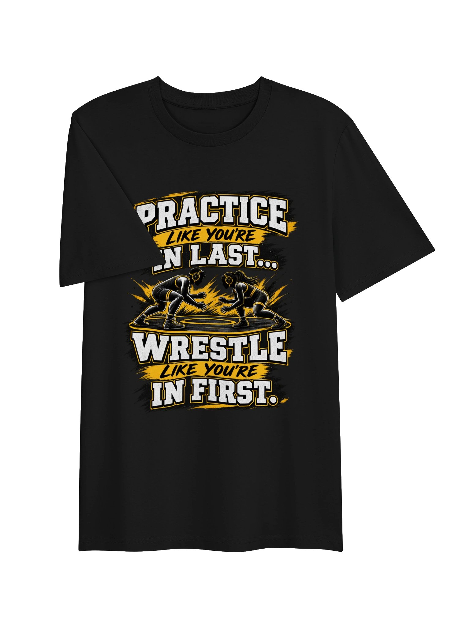 Practice Like You’re in Last Wrestling Tee product image (27)