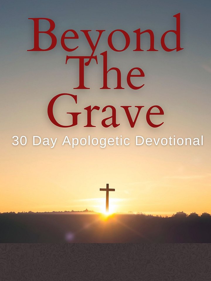 Beyond The Grave: 30 Day Apologetic Devotional product image (1)