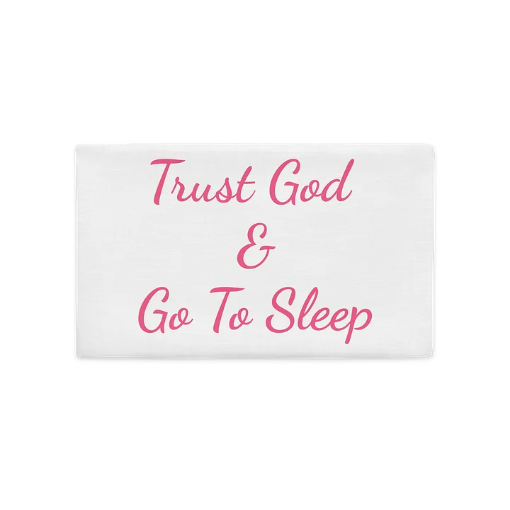 Trust God & Go To Sleep Pillowcase product image (2)