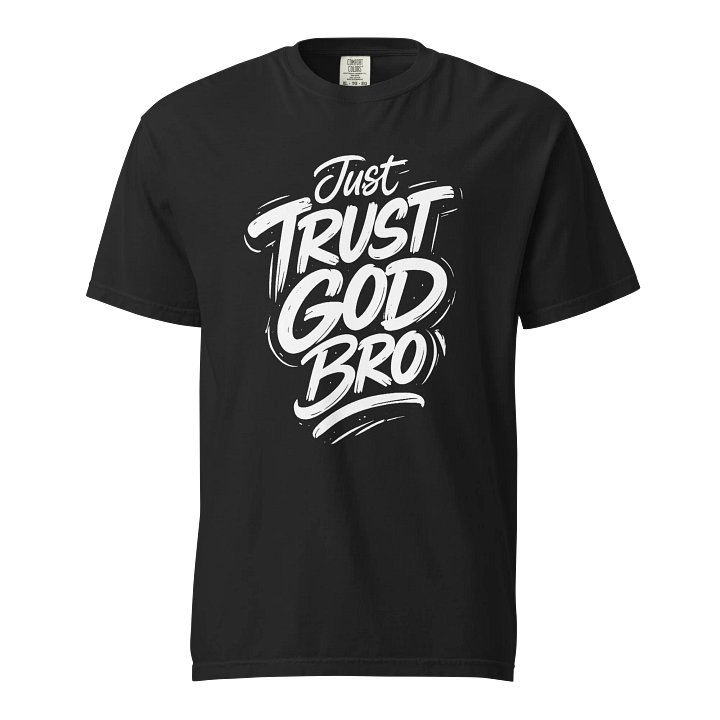 Just Trust God Bro!!! product image (1)