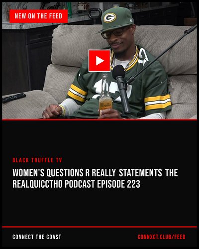 This week on the coast: Black Truffle TV — Women's questions r really statements The Realquicctho Podcast episode 223, Black ...