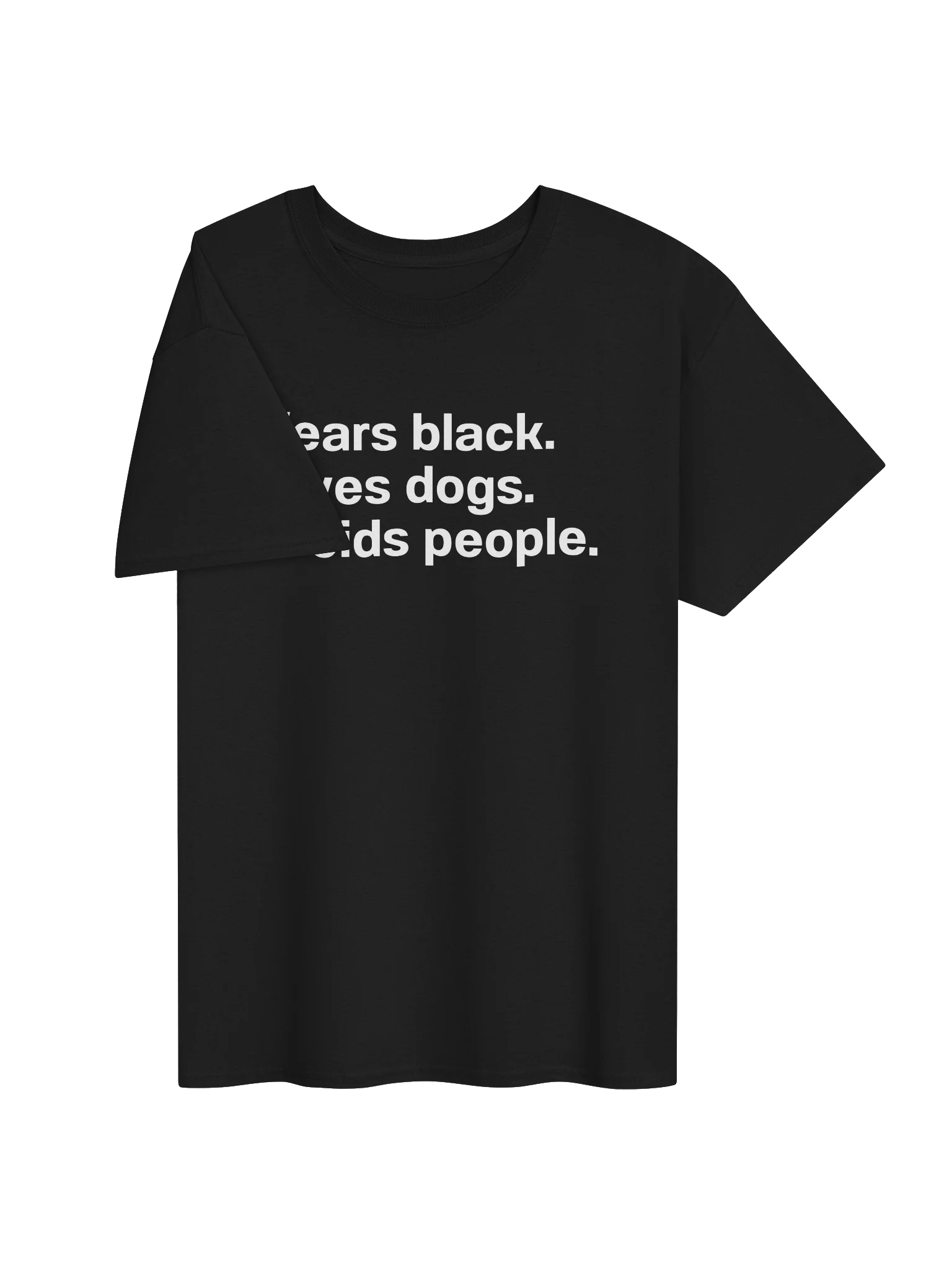 Wears black. Loves dogs. Avoids people. Unisex Shirt product image (3)