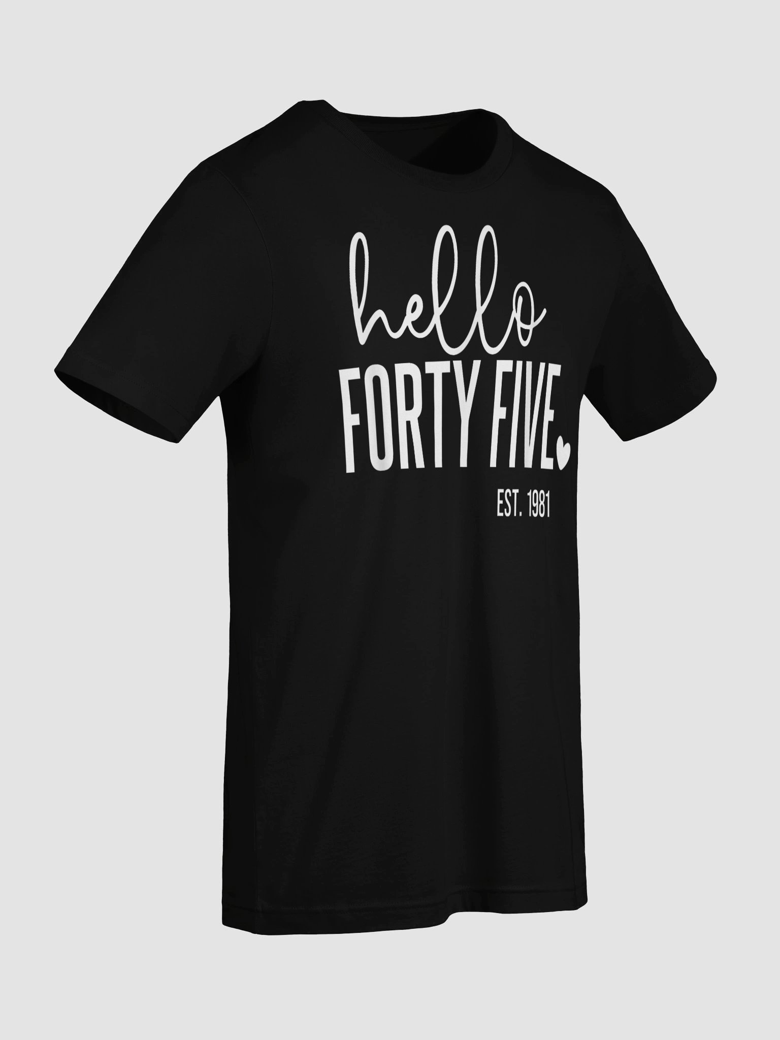 Hello Forty Five Est. 1981 45 Years Old Humor 45th Birthday T-Shirt product image (72)