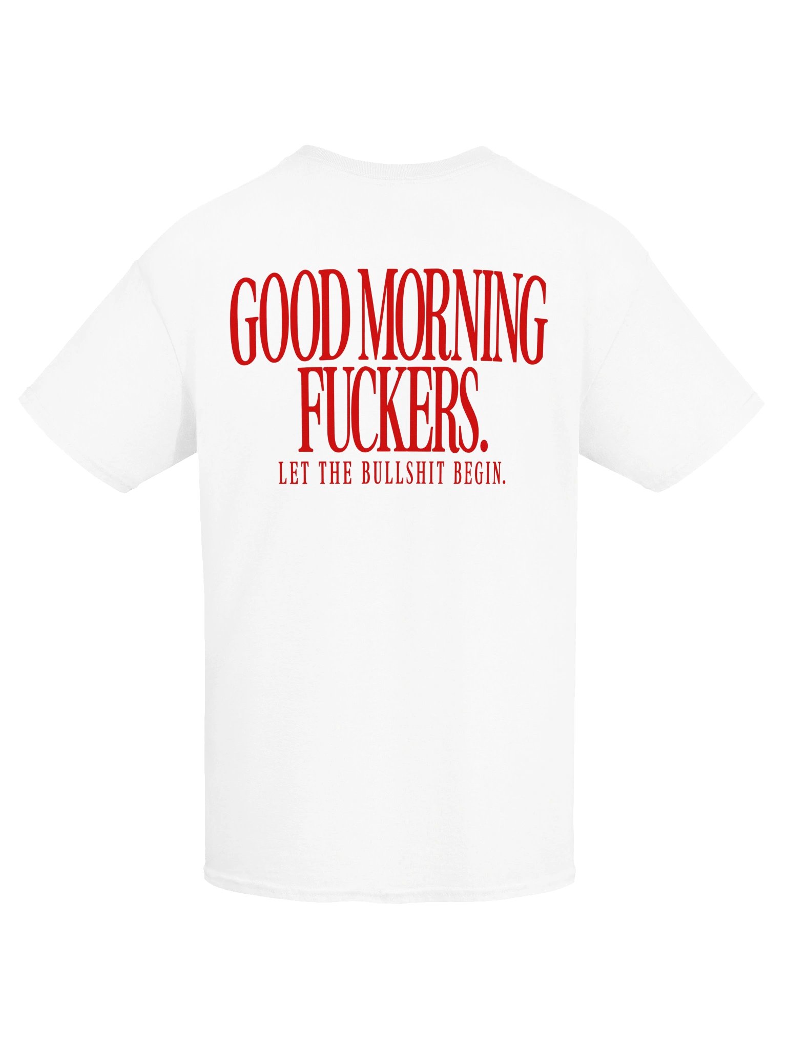 Good Morning F*ckers Let The Bullshit Begin product image (93)