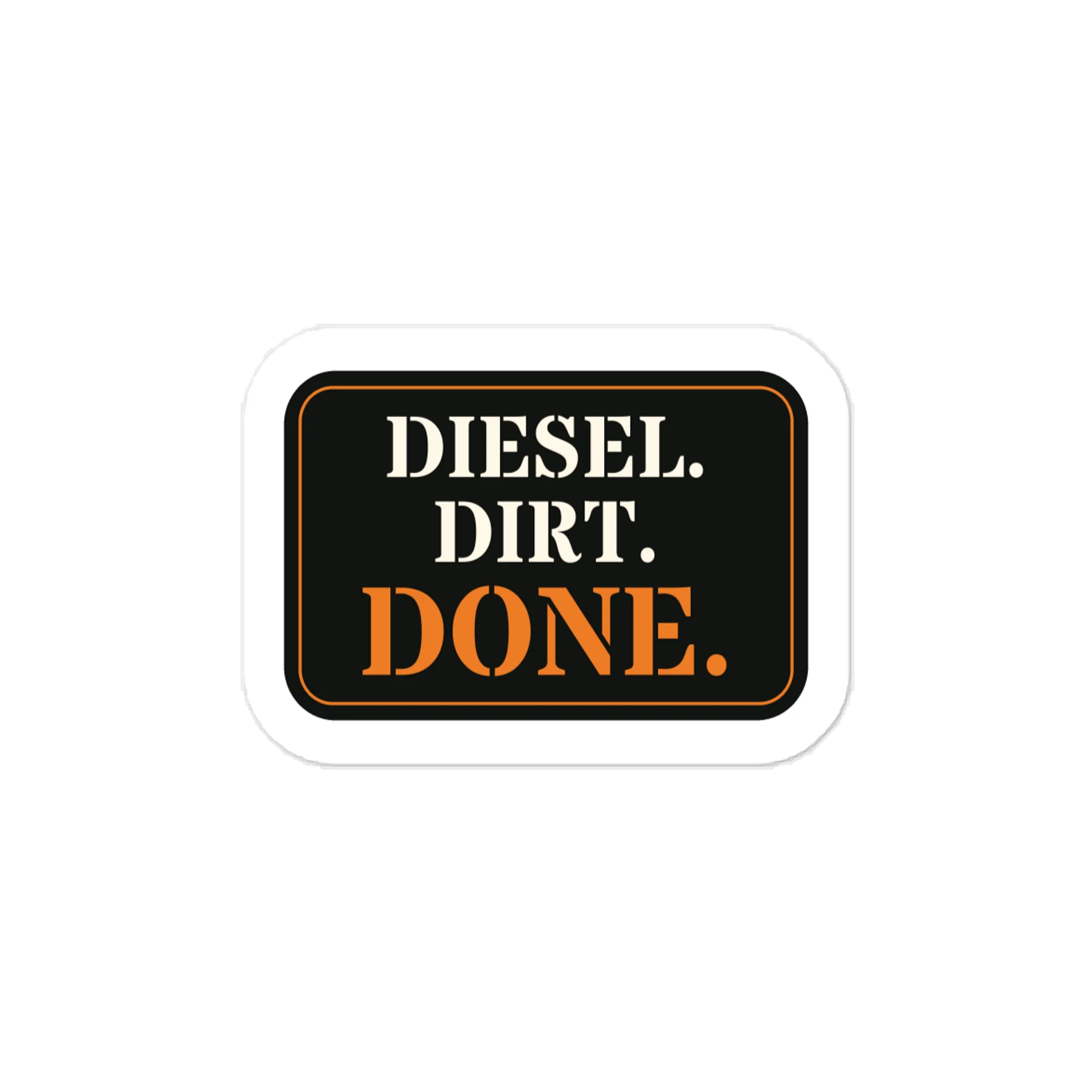 Diesel. Dirt. Done. — Vinyl Decal product image (1)