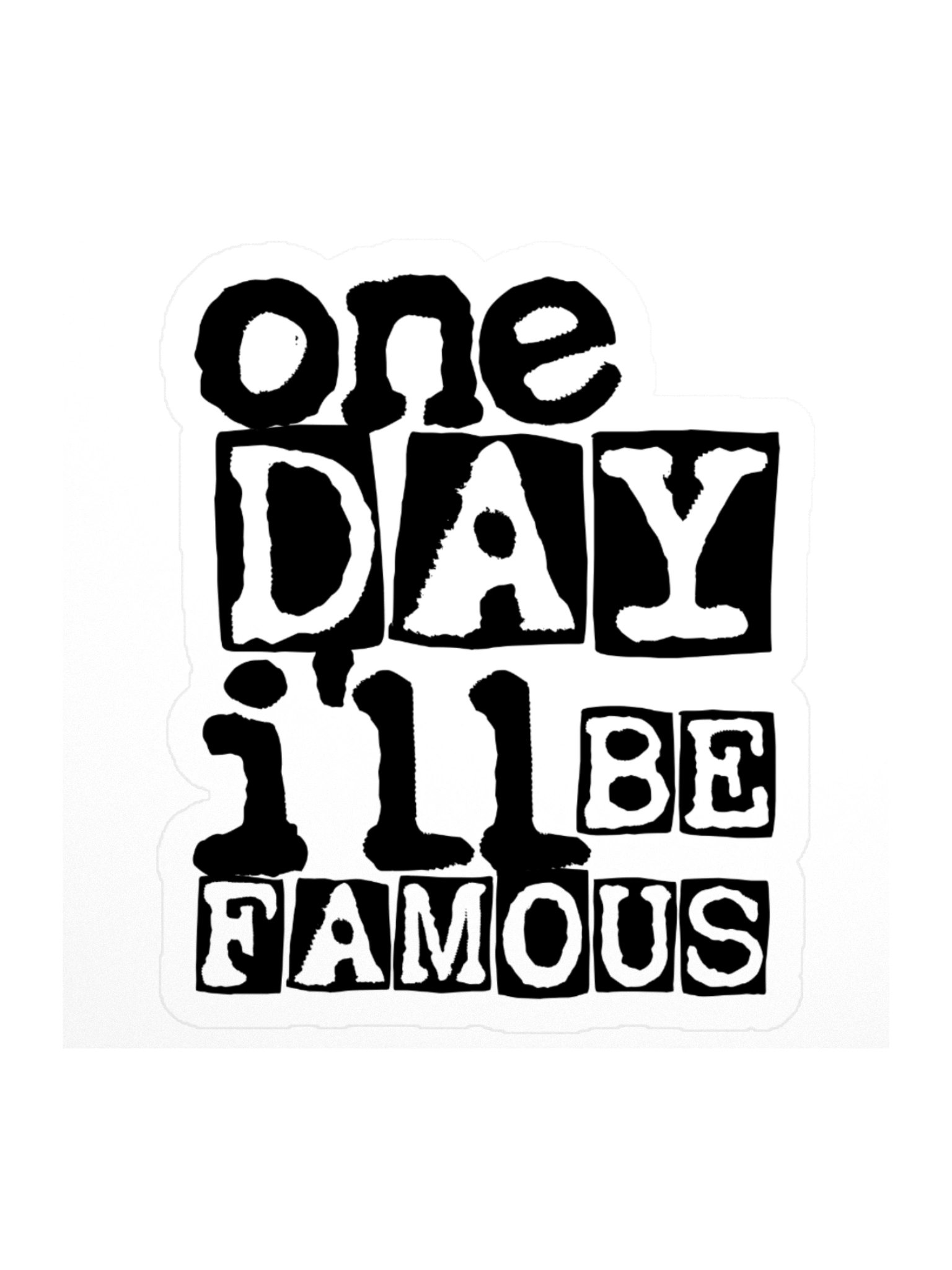 One Day I’ll Be Famous Sticker product image (1)