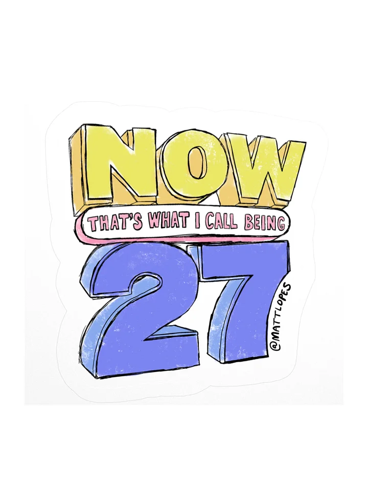 We're 27 Now Sticker product image (2)