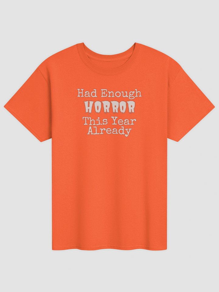 HAD ENOUGH HORROR THIS YEAR ALREADY Halloween Unisex Heavyweight T-Shirt product image (11)