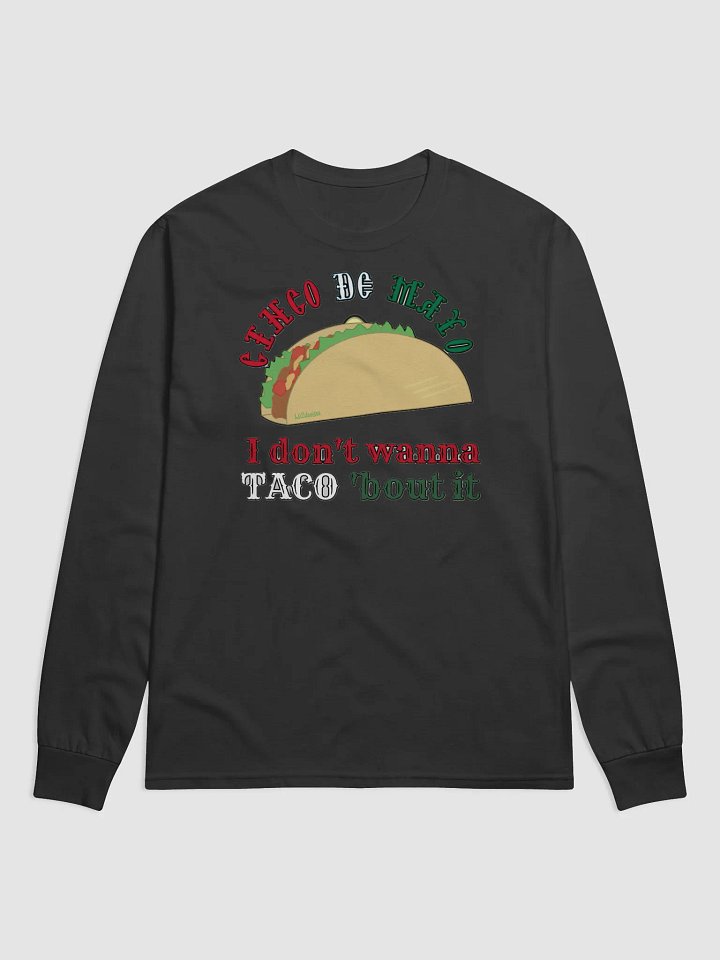 I DON'T WANNA TACO 'BOUT IT product image (1)