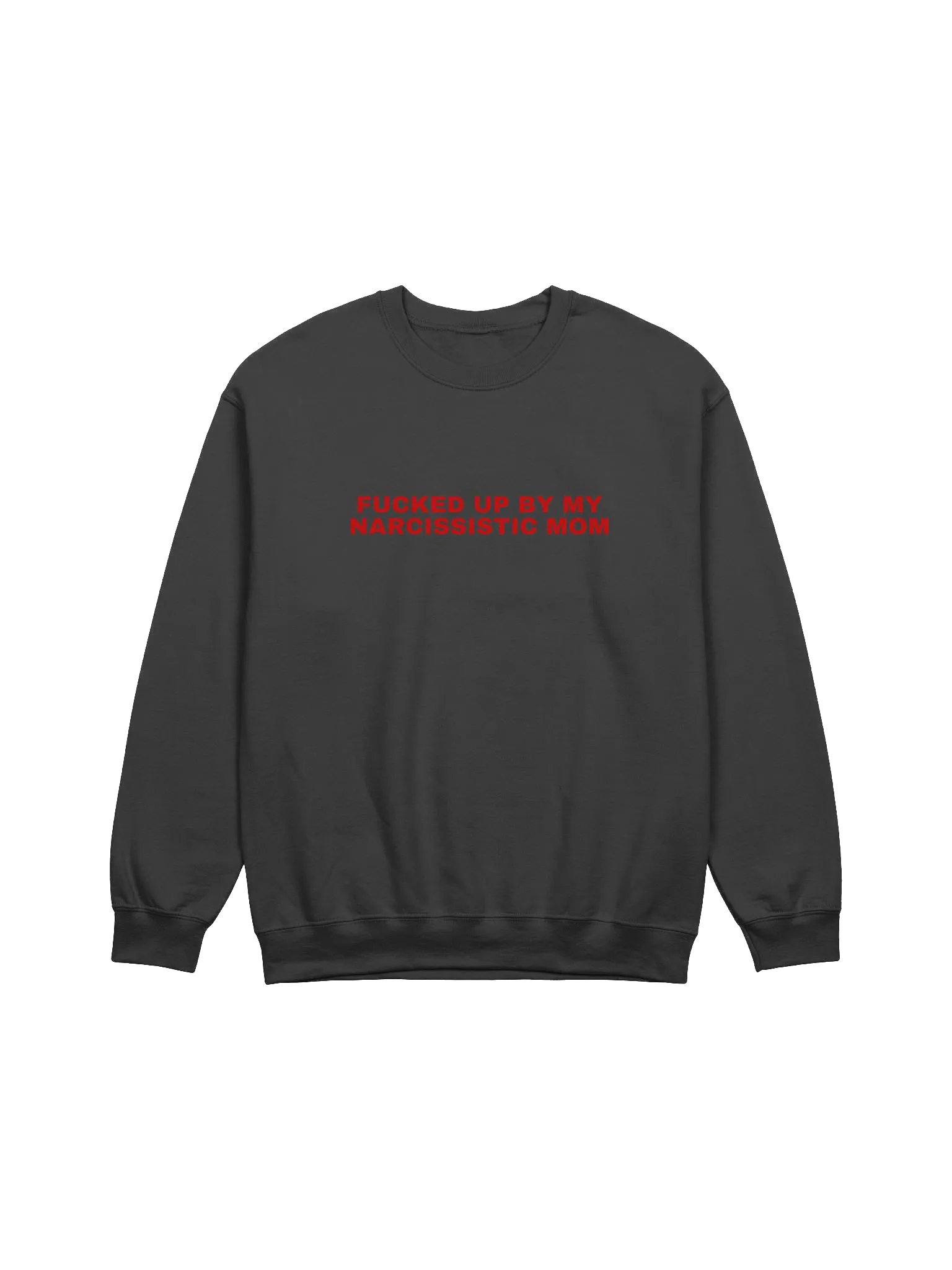 Fucked Up By My Narcissistic Mom Sweatshirt product image (1)