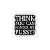 THINK YOU CAN HANDLE STICKER