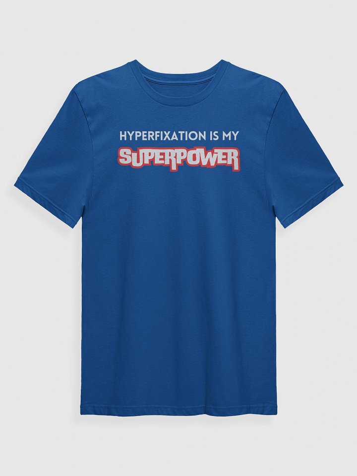 Hyperfixation is my Superpower T-Shirt product image (2)