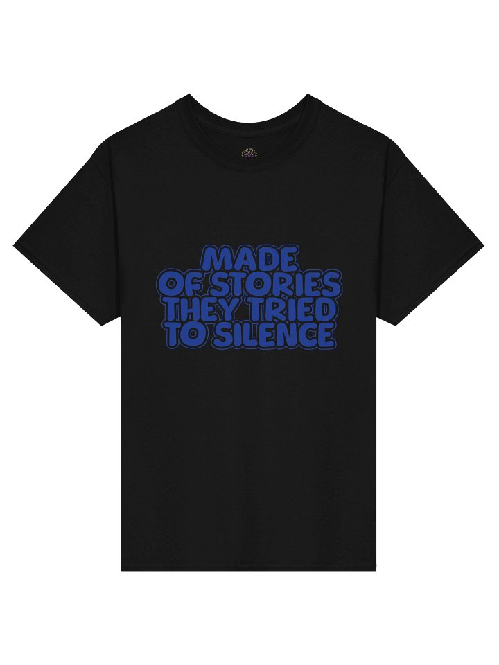 Made of Stories They Tried To Silence Unisex Print T-Shirt product image (1)