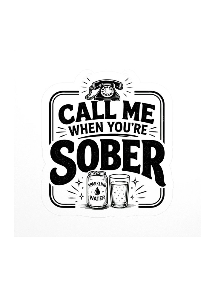 Call Me When You're Sober Sticker product image (1)