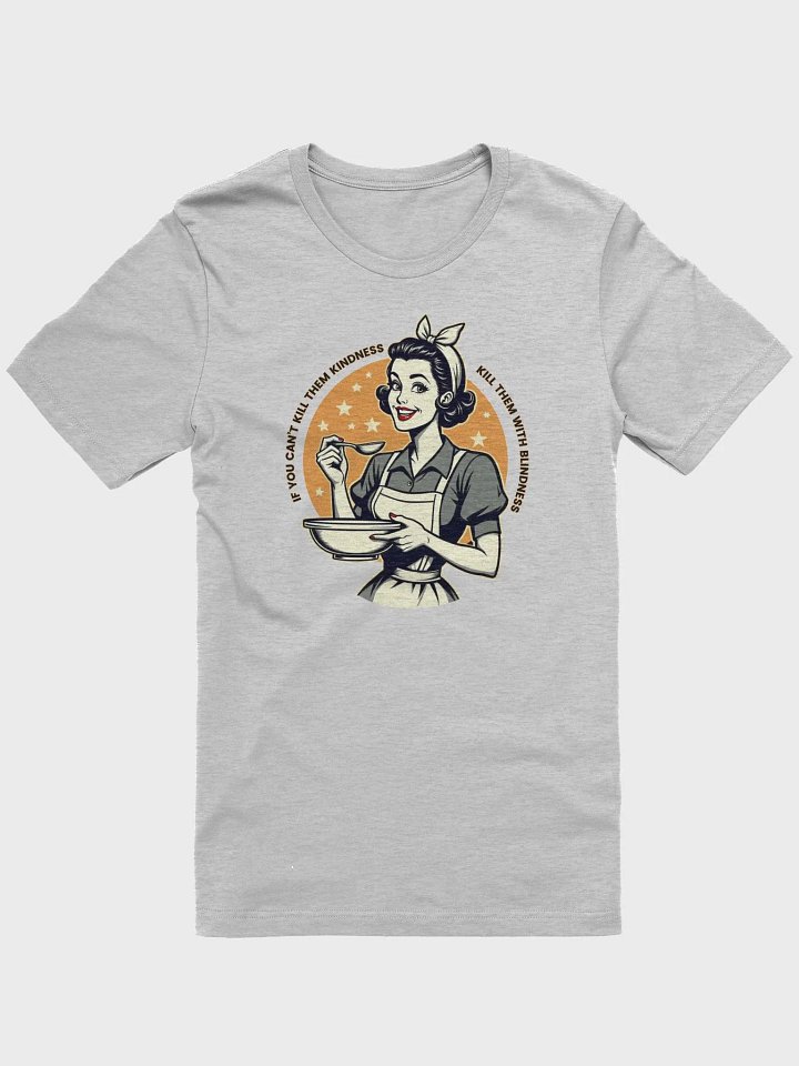 Kill them with Kindness or Blindness - Tee product image (1)
