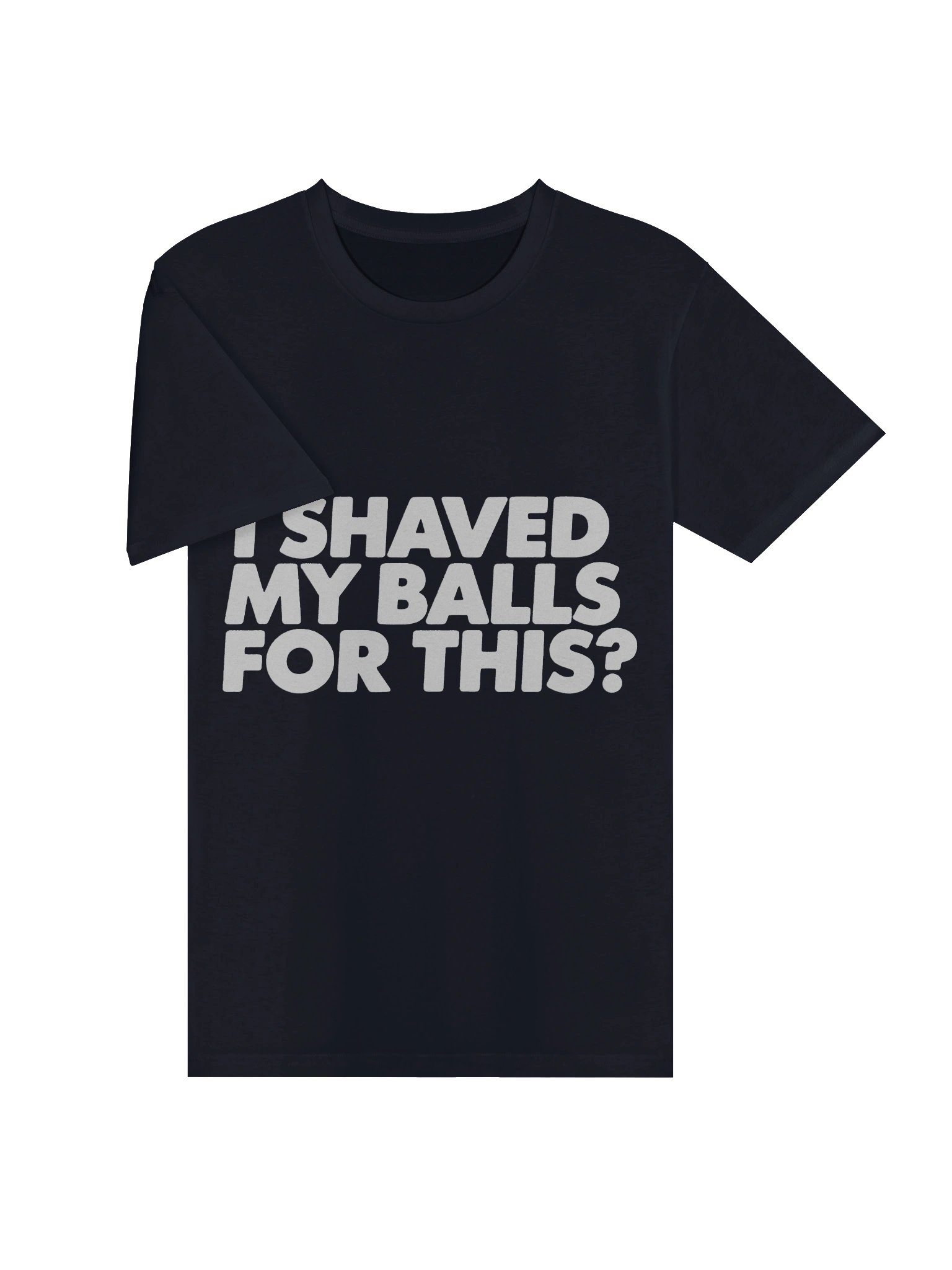 I Shaved My Balls For This? Tee product image (7)