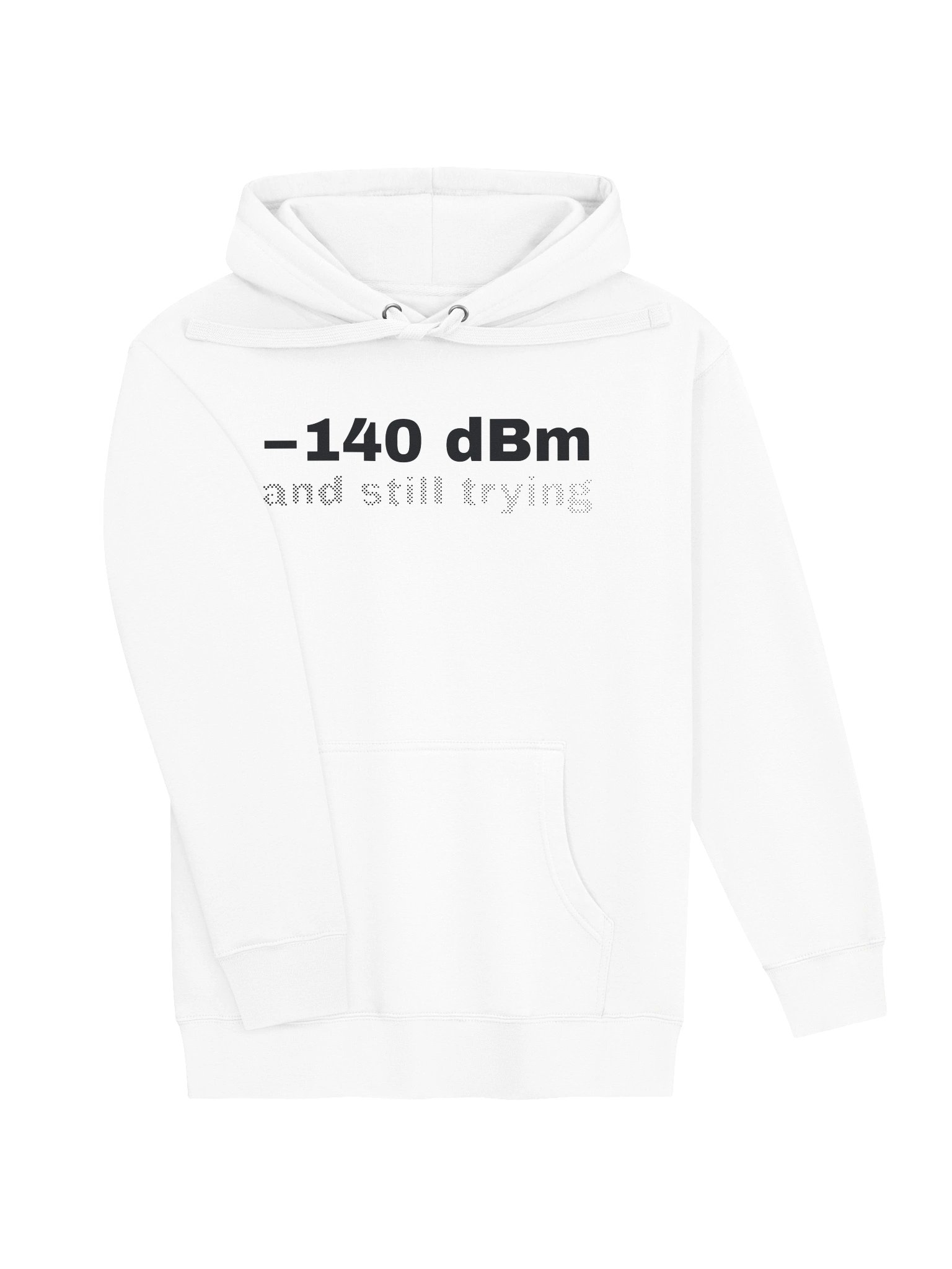 -140 dBm and Still Trying Hoodie product image (3)