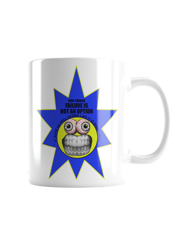 Funny Frazzle Face mug says: "Even though failure is not an option it sure as hell seems like it is sometimes" product image (4)