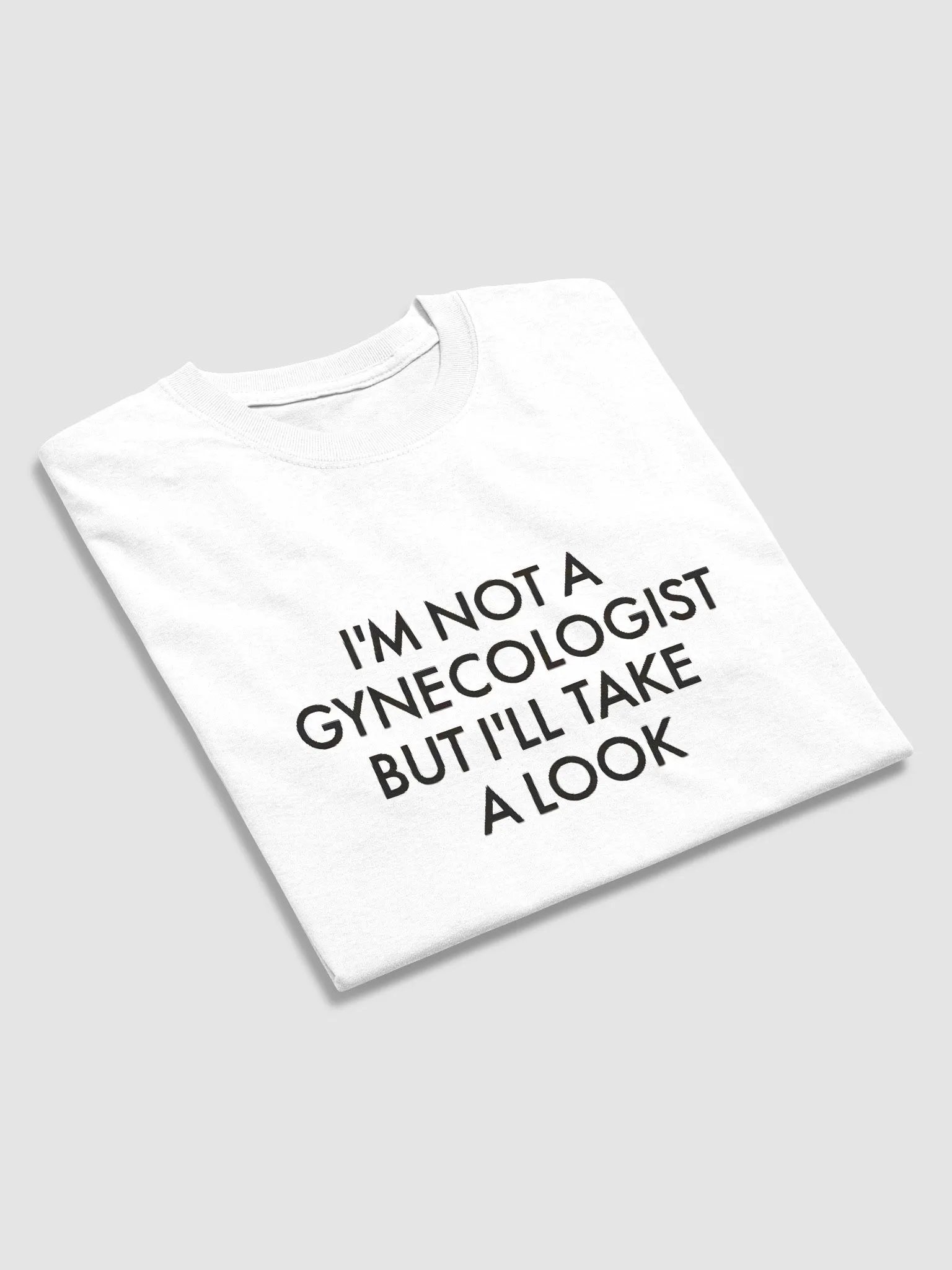 I'm Not A Gynecologist But I'll Take A Look Shirt product image (4)