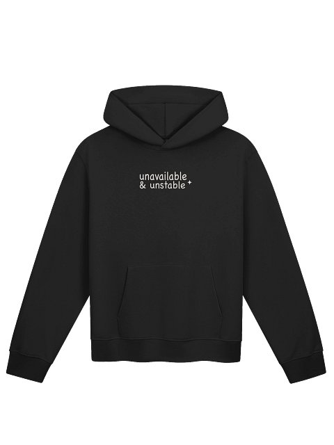 Unavailable &amp; Unstable Hoodie