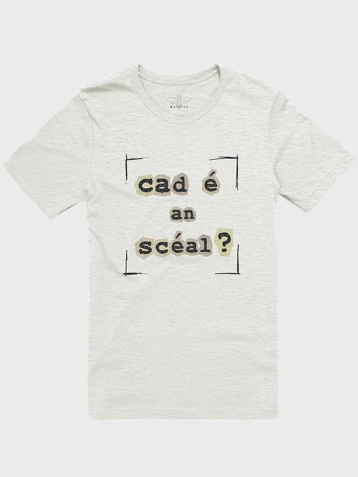 Cad é an scéal? T-shirt product image (1)