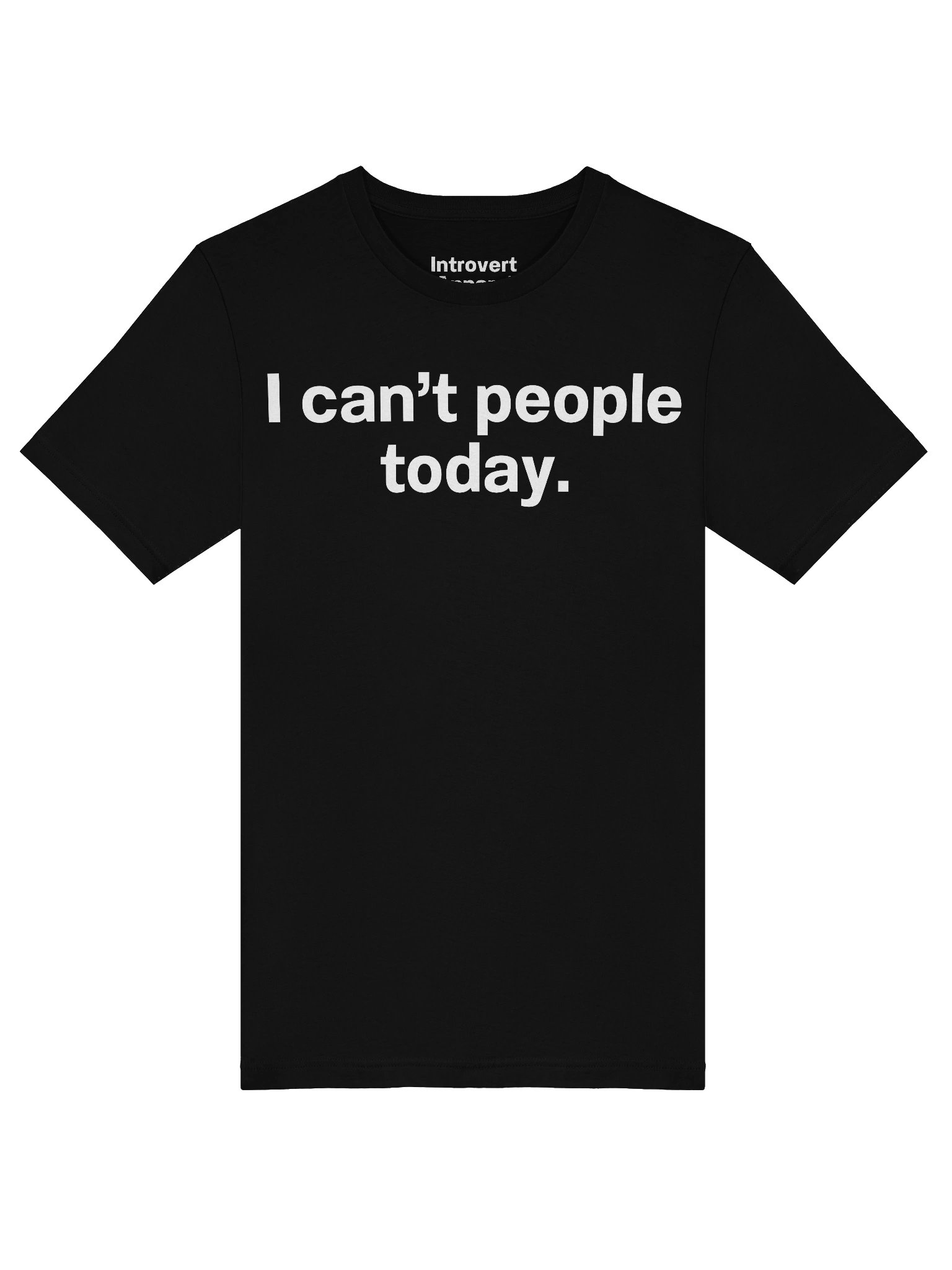 I can't people today. Unisex T-Shirt product image (47)