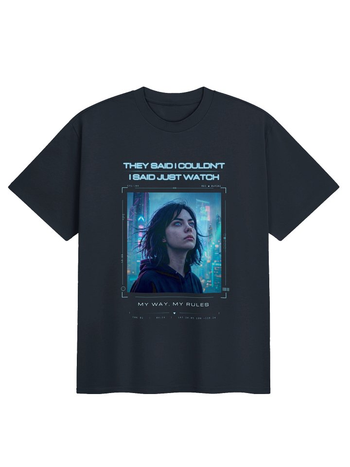 They Said I Couldn't, I Said Just Watch: My Way My Rules T-Shirt product image (17)