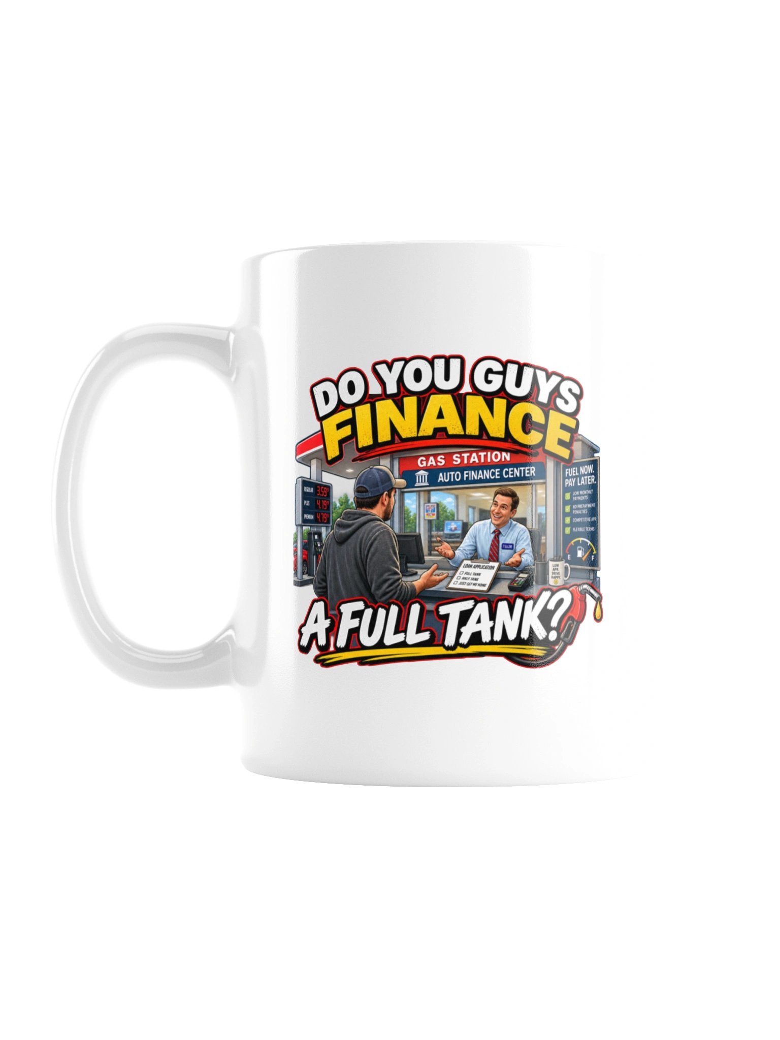 DO YOU GUYS FINANCE A FULL TANK? MUG product image (2)