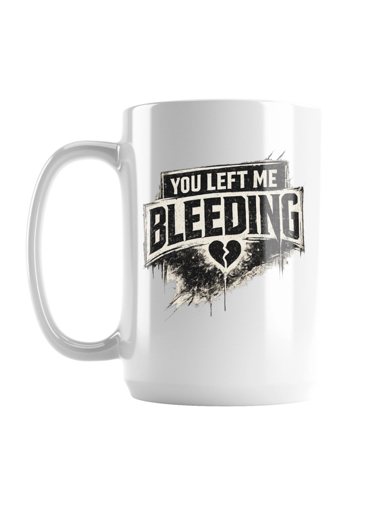 YOU LEFT ME BLEEDING Mug product image (1)