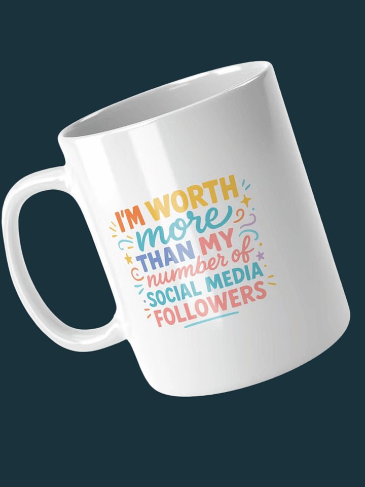 I'm Worth More Than My Number of Social Media Followers Mug product image (1)