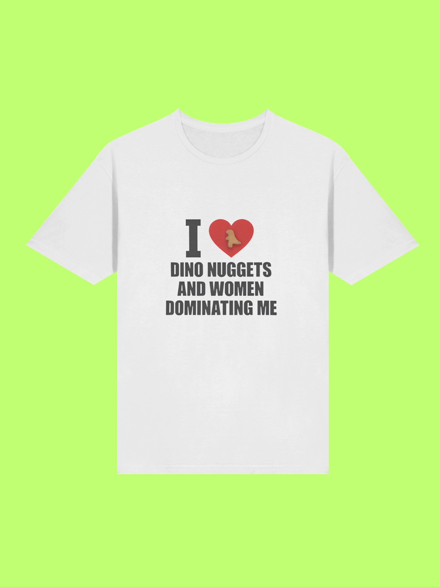 I Love Dino Nuggets And Women Dominating Me Funny Shirt product image (211)