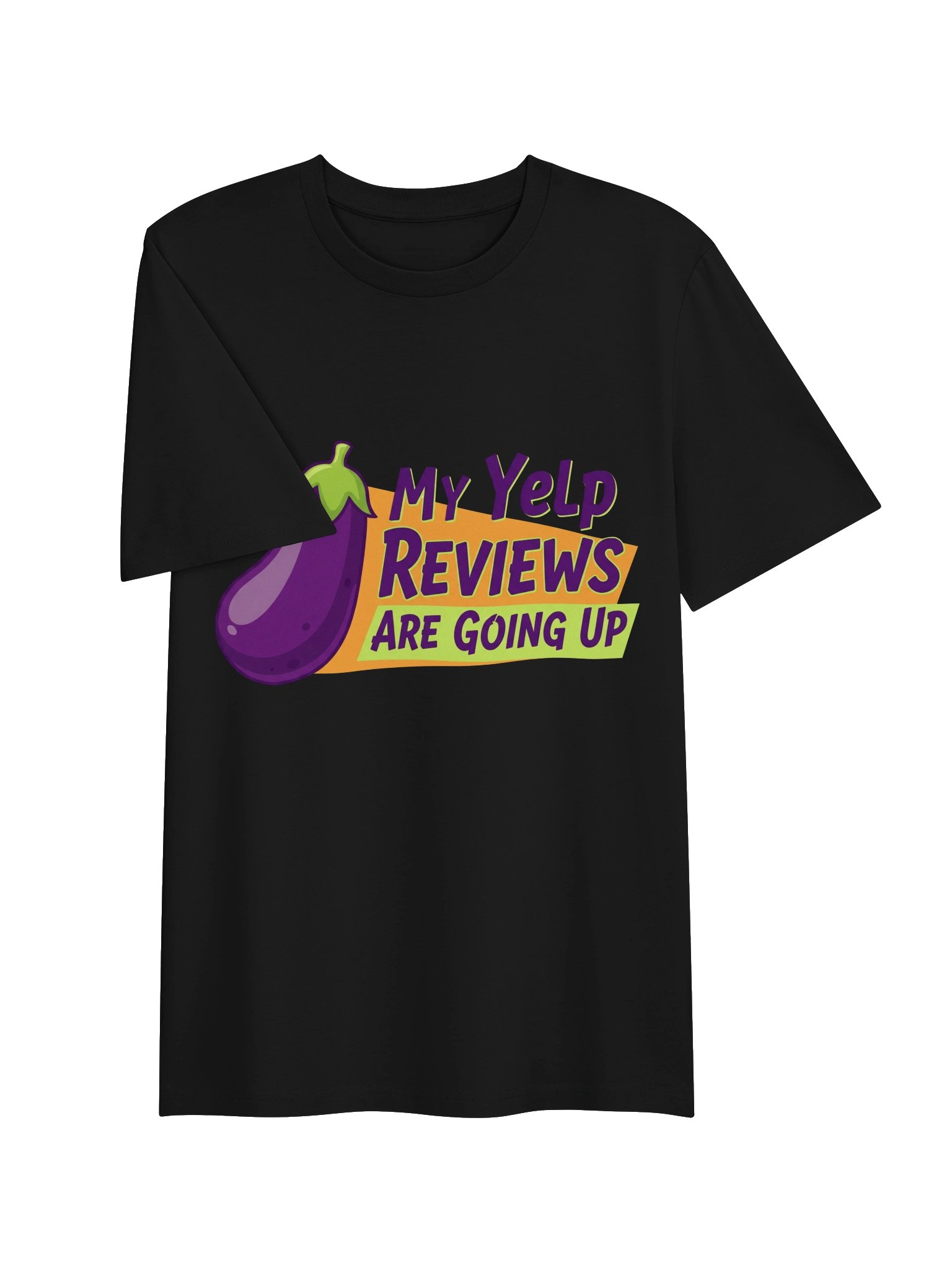 My Yelp Reviews Are Going Up Novelty T-Shirt product image (6)