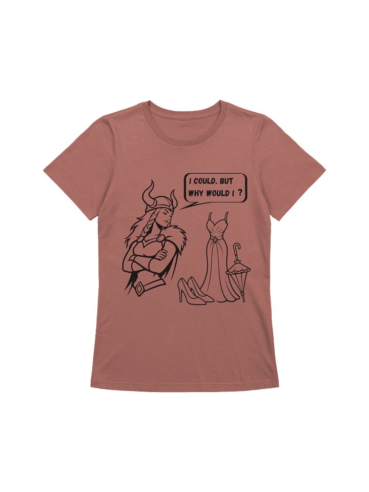 Funny Rebellious Valkyrie - I could but why would I product image (1)