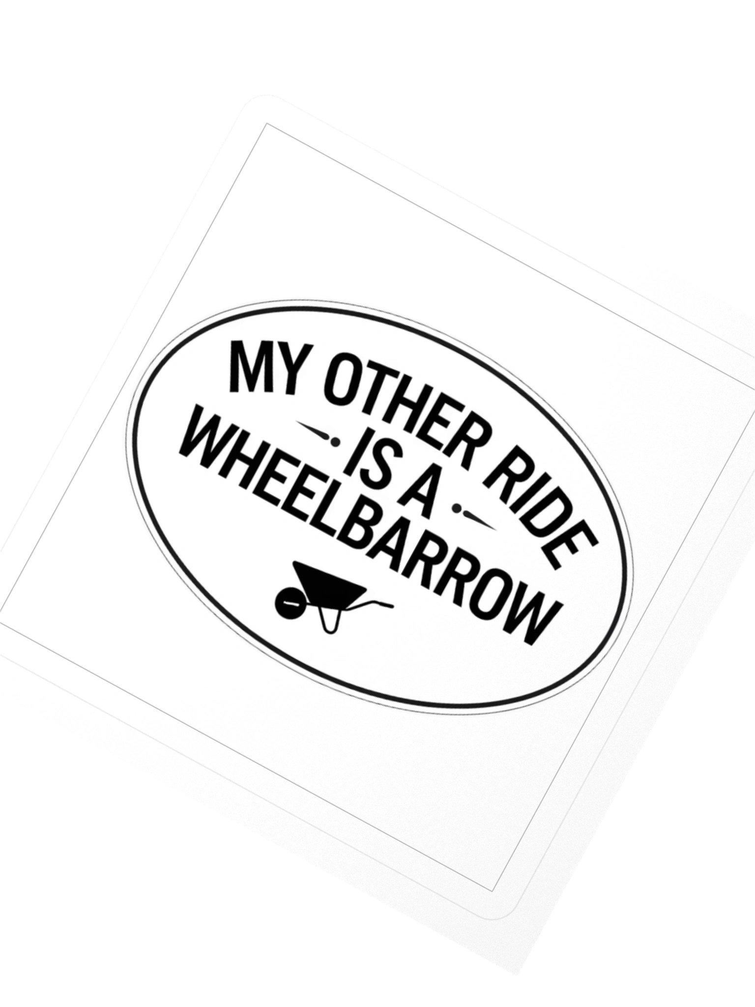 My Other Ride Is a Wheelbarrow — Sticker product image (2)