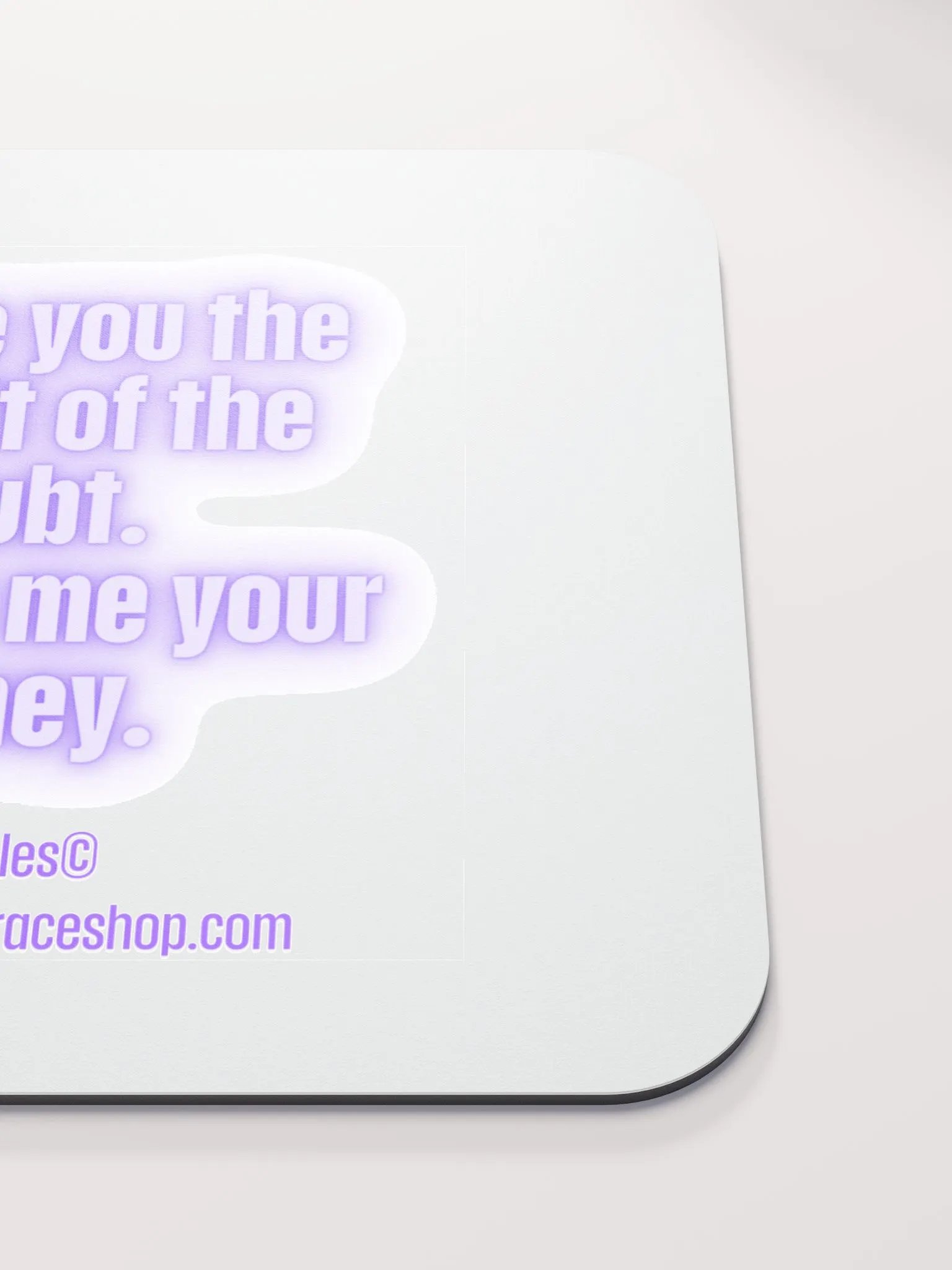 FUNNY DESK MATS 4 U “I’ll give you the benefit of the doubt. You give me your money.” product image (5)